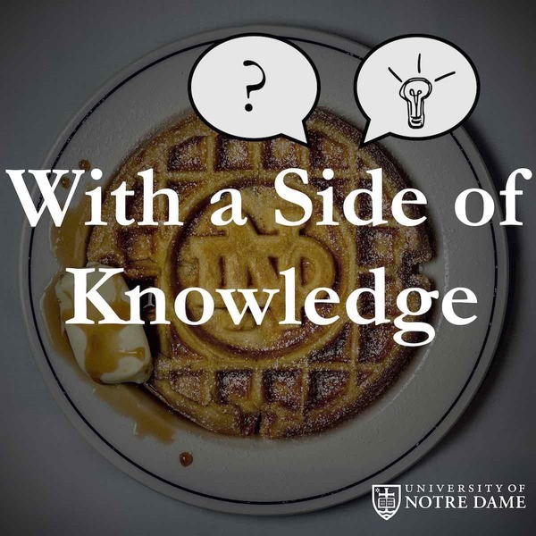 cover art for With a Side of Knowledge podcast, featuring a plated Notre Dame waffle in the background behind the show's name and two dialogue bubbles in the foreground